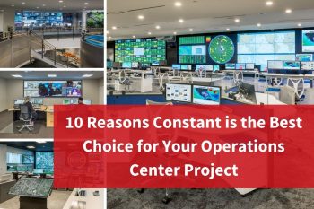 Why Constant’s the Best Choice for Your Operations Center Project