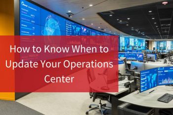 How to Know When to Update Your Operations Center